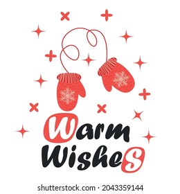 Christmas card with red mittens and lettering. Warm wishes. Cute romantic winter illustration, poster, christmas card, banner, sticker, gift tag. Cozy winter art.