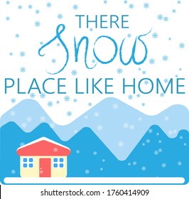 Christmas card with sign There snow place like home, mountain house, flat vector illustration