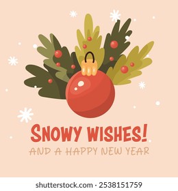 Christmas card, snow wishes, Christmas tree toy. Cozy vector illustration