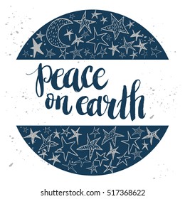 Christmas card template. Hand drawn lettering Peace on earth. Perfect brush typography for cards, poster, t-shirt, invitations and other types of holiday design. Vector illustration.