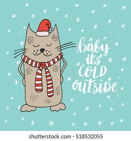 Christmas card template. Hand drawn lettering Baby it's cold outside. Christmas cat. Perfect brush typography for cards, poster, t-shirt, invitations and other types of holiday design. Vector.