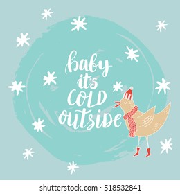 Christmas card template. Hand drawn lettering Baby it's cold outside. Perfect brush typography for cards, poster, t-shirt, invitations and other types of holiday design. Vector illustration.