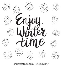 Christmas card template. Hand drawn lettering Enjoy winter time. Perfect brush typography for cards, poster, t-shirt, invitations and other types of holiday design. Vector illustration.