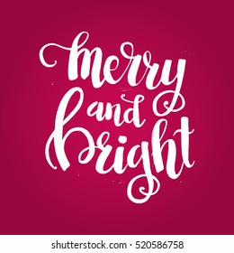 Christmas card template. Hand drawn lettering Merry and Bright. Perfect brush typography for cards, poster, t-shirt, invitations and other types of holiday design. Vector illustration.