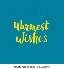 Christmas card template. Hand drawn lettering Warmest wishes. Perfect brush typography for cards, poster, t-shirt, invitations and other types of holiday design. Vector illustration.