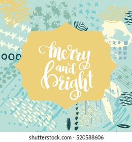 Christmas card template. Hand drawn lettering Merry and Bright. Perfect brush typography for cards, poster, t-shirt, invitations and other types of holiday design. Vector illustration.