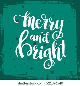 Christmas card template. Hand drawn lettering Merry and Bright. Perfect brush typography for cards, poster, t-shirt, invitations and other types of holiday design. Vector illustration.