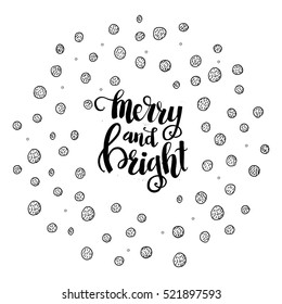 Christmas card template. Hand drawn lettering Merry and Bright. Perfect brush typography for cards, poster, t-shirt, invitations and other types of holiday design. Vector illustration.