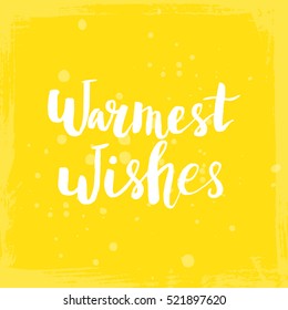 Christmas card template. Hand drawn lettering Warmest wishes. Perfect brush typography for cards, poster, t-shirt, invitations and other types of holiday design. Vector illustration.