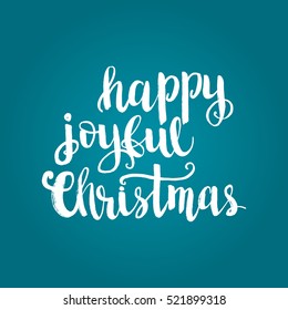 Christmas card template. Hand drawn lettering Happy joyful Christmas. Perfect brush typography for cards, poster, t-shirt, invitations and other types of holiday design. Vector illustration.