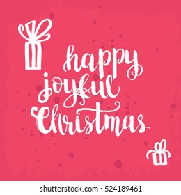 Christmas card template. Hand drawn lettering Happy joyful Christmas. Perfect brush typography for cards, poster, t-shirt, invitations and other types of holiday design. Vector illustration.
