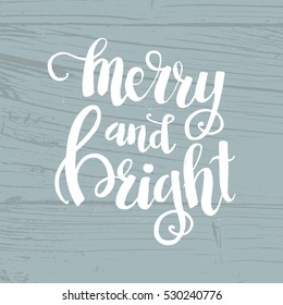 Christmas card template. Hand drawn lettering Merry and Bright. Perfect brush typography for cards, poster, t-shirt, invitations and other types of holiday design. Vector illustration.