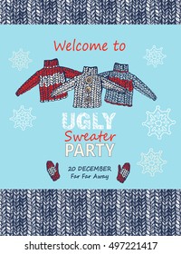 Christmas card template with invitation on ugly sweater party. Lettering "Welcome to a ugly sweater party". Holiday background with knitted elements.