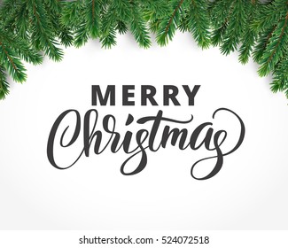 Christmas card with text and fir tree border, vector illustration. Realistic cedar branches, frame isolated on white. Merry christmas lettering, hand drawn calligraphy.