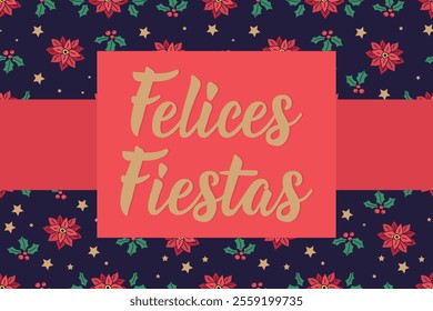 Christmas card. Translation from Spanish - Happy holidays. Felices Fiestas. Perfect design for greeting cards, posters and social media. Spanish Lettering.