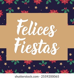 Christmas card. Translation from Spanish - Happy holidays. Felices Fiestas. Perfect design for greeting cards, posters and social media. Spanish Lettering.