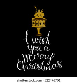 Christmas card. I wish you a Merry Christmas hand written font. Cake with berries hand drawn isolated on chalk board background