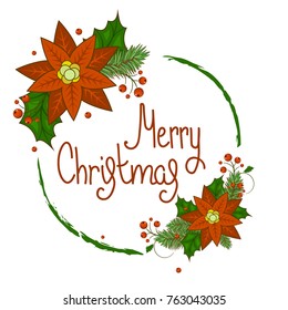Christmas card with a wreath of berries, Holly, white flowers, poinsettia and snowflakes with a calligraphic inscription in the middle. Invitation or greeting card. Merry Christmas. Stock vector.