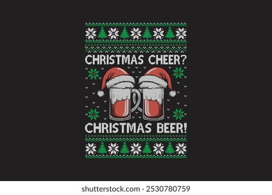 Christmas cheer Christmas Beer, Ugly Christmas t-shirt sweater Pattern design