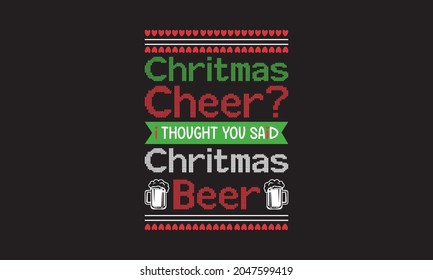 Christmas Cheer, I thought you said, christmas Beer