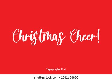 Christmas Cheer! Typeface Cursive Calligraphy Text On Red Background