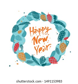 Christmas colored round wreath of cones and words happy ne yaer on a white background hand drawn. New Year background for cards, invitations, paking, home decoration. Cute vector illustration