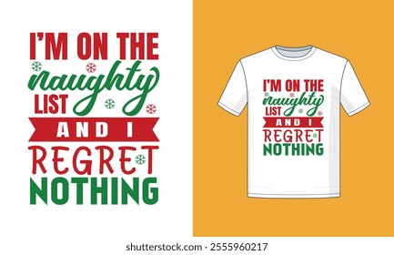 Christmas colorful I'm not the naughty list and i regret nothing t-shirt, Christmas Gift,  Christmas T-shirt, Ready to print, Modern, simple, lettering, tree, T-shirt Design Template