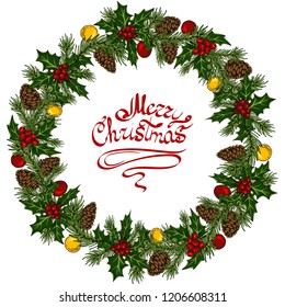 Christmas colorful wreath with holly, pine cones, balls and branches of Christmas tree. New Year's wreath with lettering