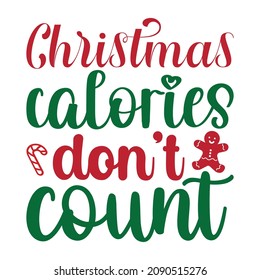 Christmas Colories Don't Count, Merry Christmas shirt print template, Christmas cookies vector, Santa Clause stick