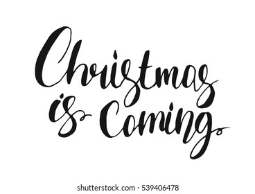 Christmas is coming - greeting card. Unique handdrawn  vector illustration. Holiday lettering isolated on background.  Design for New Year cards and invitations.