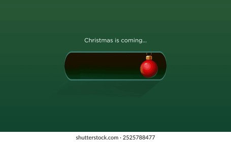 Christmas is coming. Holiday progress bar with red Xmas ball. Waiting for the New Year holiday concept, green background, vector illustration