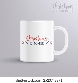 Christmas is coming Lettering. calligraphy vector illustration. winter holiday design. Christmas concept with mug mockup