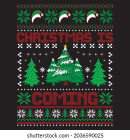 Christmas is coming, t shirt, ugly Christmas sweater design and Vector file