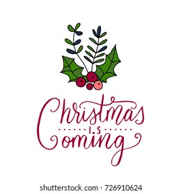 Christmas is comming. Vector Christmas card with hand lettering and winter illustration. 