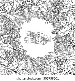 Christmas coniferous design with holly. Coloring book page design for adults and kids.