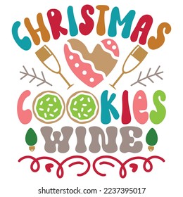 Christmas Cookies Wine - Happy Christmas, Happy New Year, Retro Merry Christmas, Happy Holidays Retro T-shirt And SVG Design, Can You Download This Vector 