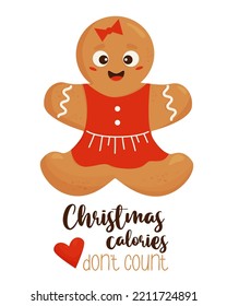 Christmas cool card with cute gingerbread man girl and inscription Christmas calories don t count. Vector illustration. Cookie color poster. Template for design holiday cards, printing and decor