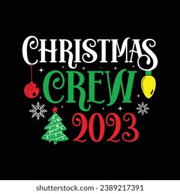 Christmas Crew 2023 Shirt, Funny Christmas Shirt, Christmas Tree, Mama, Merry Christmas 2023 Shirt Print Template