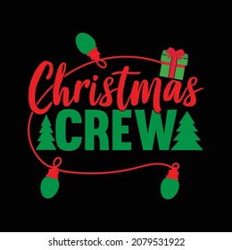 Christmas Crew. Christmas Gift Ideas, Happy Holiday Season, Christmas Day Shirt