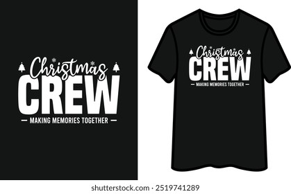 Christmas Crew Making Memories Together. Christmas T-Shirt Design