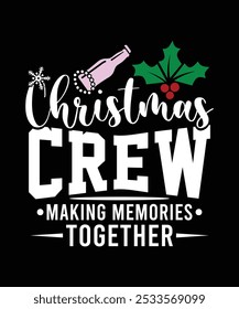 CHRISTMAS CREW MAKING MEMORIES TOGETHER TSHIRT DESIGN