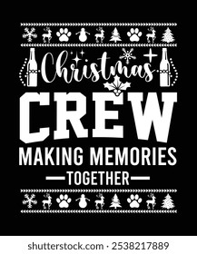 CHRISTMAS CREW MAKING MEMORIES TOGETHER TSHIRT DESIGN