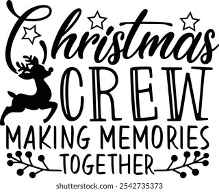 Christmas Crew Making Memories Together. Family Christmas Typography Design Quotes.