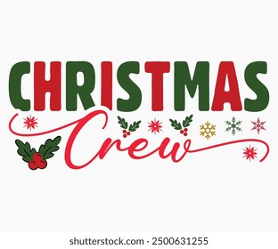 Christmas Crew Svg,Christmas Svg,Christmas Funny Shirt,Calligraphy t shirt,Christmas Silhouette,Christmas Says Svg,Cut File,Silhouette,T-shirt Commercial Use