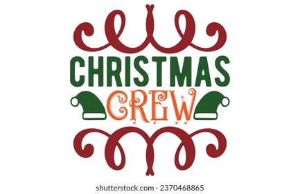 Christmas Crew , t-shirt design vector file