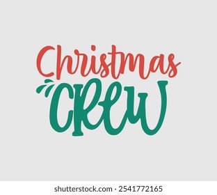 Christmas Crew, Christmas Vector Design. Lettering Vector illustration. Good for scrapbooking, posters, templet, greeting cards, banners, textiles, T-shirts, and Christmas Quote