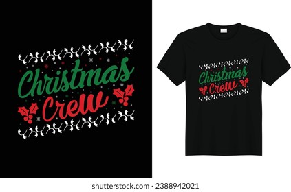 Christmas Crew,Christmas Gift Ideas, Happy Holiday Season, Christmas Day Shirt,,Christmas lettering and decorations for christmas card, gift bag or box design