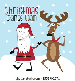 Christmas dance team- funny Christmas text, with cute dancer Reindeer and Santa Claus. Good for greeting card and  t-shirt print, flyer, banner, poster design, mug.