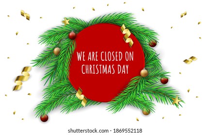 Christmas Day Background Design. We are Closed on Christmas Day. Vector Illustration.