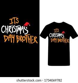 It's Christmas Day Brother typography t shirt design template